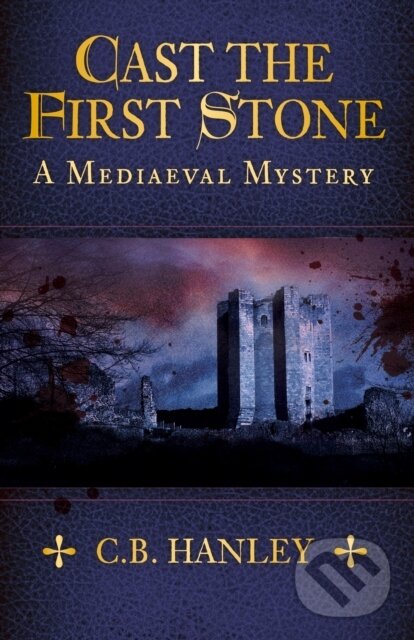 Kniha: Cast the First Stone (C.B. Hanley). The History Press, 2020