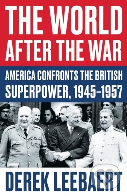 Kniha: The World After the War (Derek Leebaert). Oneworld Publications, 2020