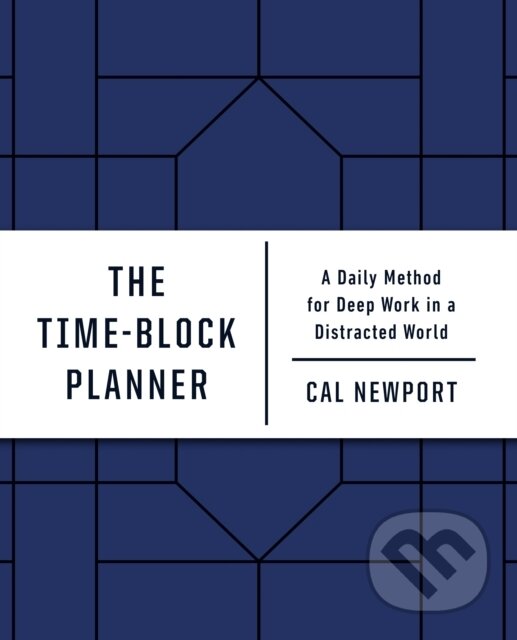 Kniha: Time-Block Planner (Cal Newport). Portfolio, 2020