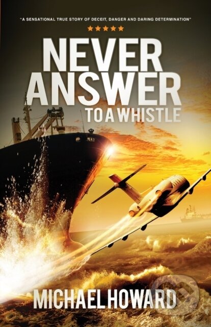 Kniha: Never Answer To A Whistle (Michael Howard). , 2020