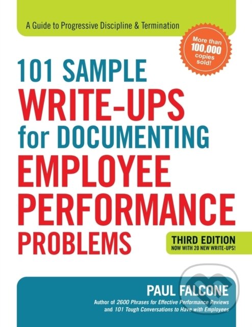 Kniha: 101 Sample Write-Ups for Documenting Employee Performance Problems (Paul Falcone). Amacom, 2018