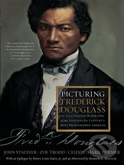Kniha: Picturing Frederick Douglass (Celeste-Marie Bernier, Zoe Trodd a John Stauffer). , 2018