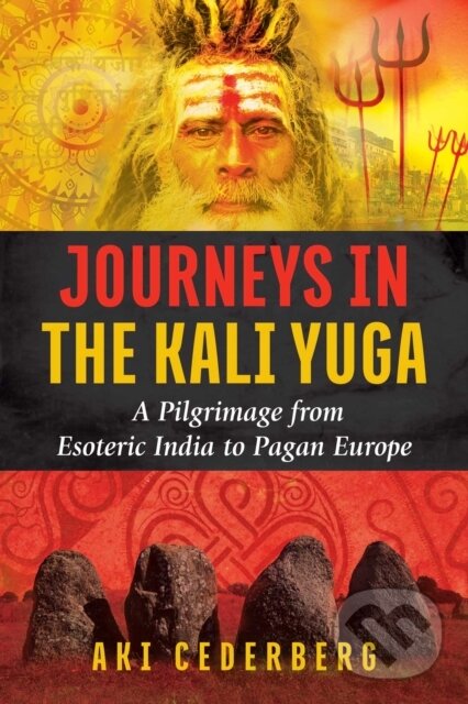 Kniha: Journeys in the Kali Yuga (Aki Cederberg). Destiny Books, 2018