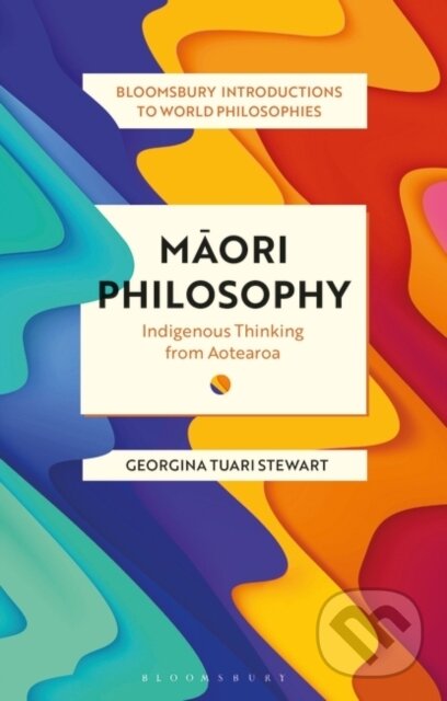 Kniha: Maori Philosophy (Dr Georgina Stewart). Bloomsbury, 2020