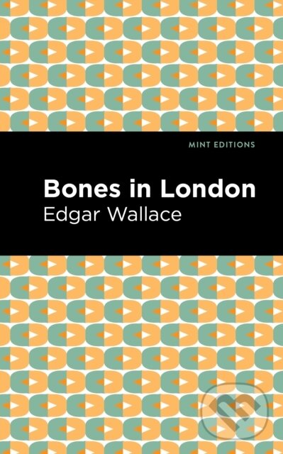 Kniha: Bones in London (Edgar Wallace). Mint Editions, 2021