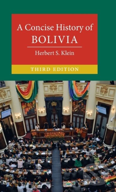 Kniha: A Concise History of Bolivia (Herbert S. Klein). Cambridge University Press, 2021