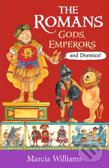 Kniha: The Romans: Gods, Emperors and Dormice (Marcia Williams). Walker books, 2020