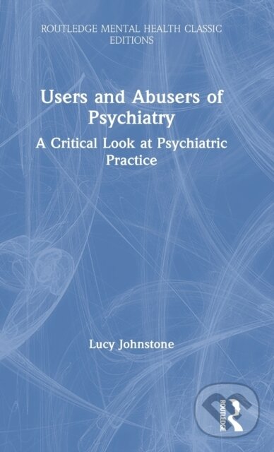 Kniha: Users and Abusers of Psychiatry (Lucy Johnstone). Routledge, 2021