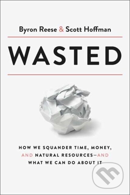 Kniha: Wasted (Byron Reese a Scott Hoffman). Currency, 2021