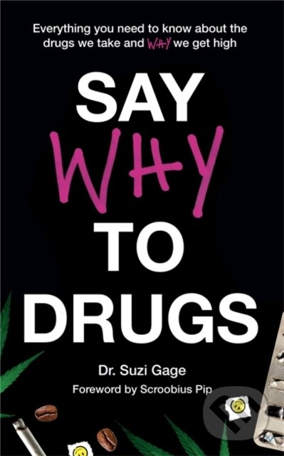Kniha: Say Why to Drugs (Dr Suzi Gage). Hodder and Stoughton, 2020