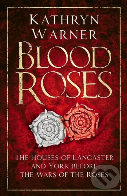 Kniha: Blood Roses (Kathryn Warner). The History Press, 2020