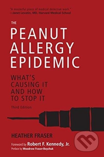 Kniha: The Peanut Allergy Epidemic, Third Edition (Fraser Heather). , 2017