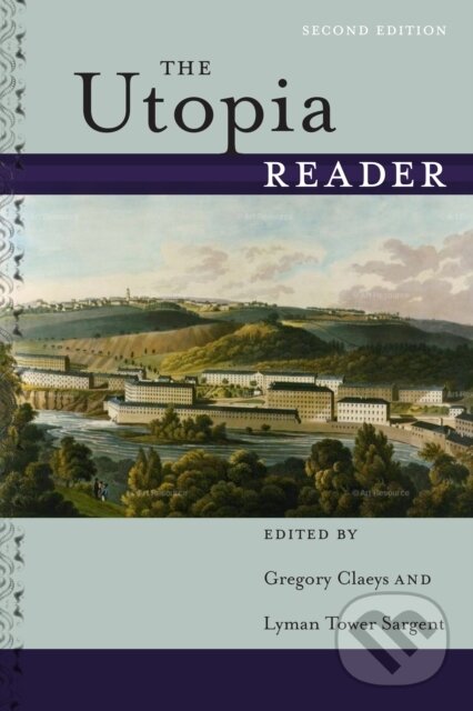 Kniha: The Utopia Reader, Second Edition (Gregory Claeys a Lyman Tower Sargent). New York University Press, 2017
