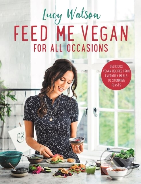 Kniha: Feed Me Vegan: For All Occasions (Lucy Watson). Sphere, 2018
