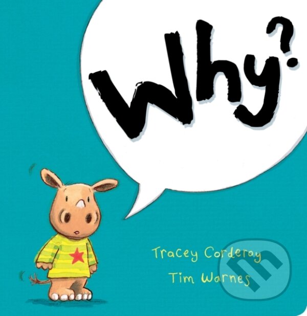 Kniha: Why? (Tim Warnes a Tracey Corderoy). Little Tiger, 2018