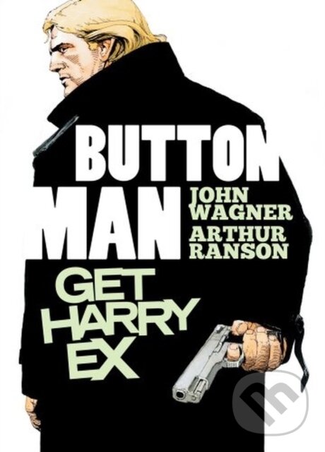 Kniha: Button Man: Get Harry Ex (John Wagner). , 2018
