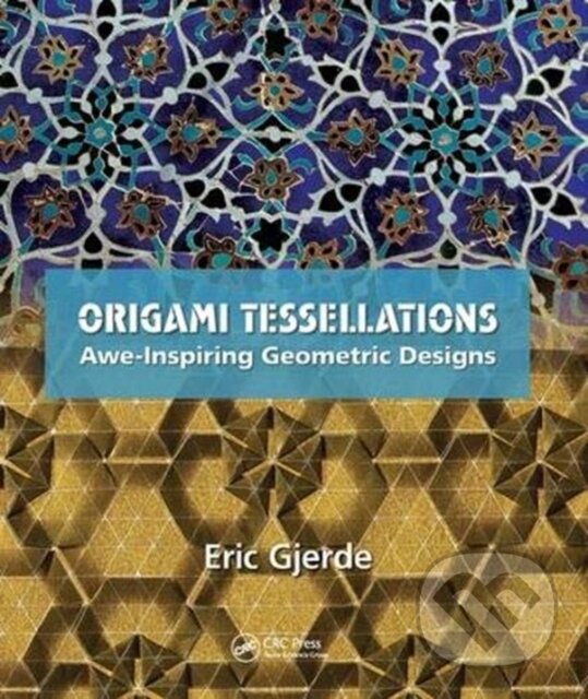 Kniha: Origami Tessellations (Eric Gjerde). CRC Press, 2018