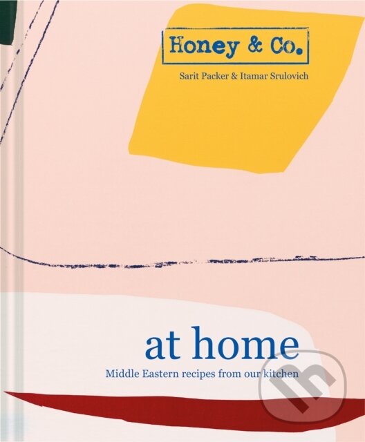 Kniha: Honey & Co: At Home (Itamar Srulovich of Honey & Co. a Sarit Packer). Pavilion, 2018