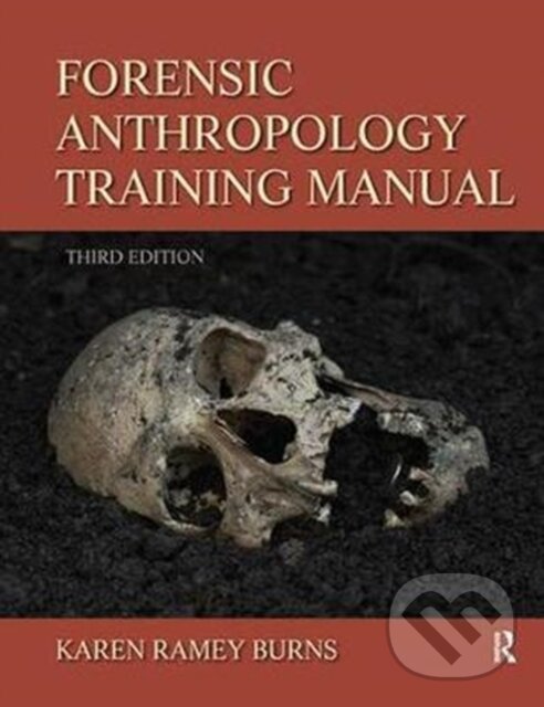 Kniha: Forensic Anthropology Training Manual (Karen Ramey Burns). Routledge, 2017