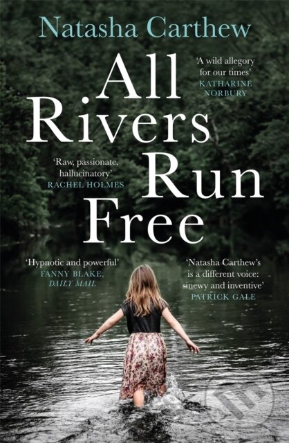 Kniha: All Rivers Run Free (Natasha Carthew). Riverrun, 2019