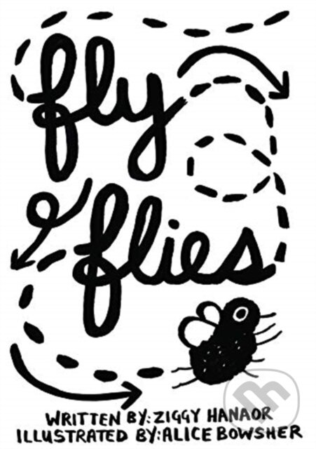 Kniha: Fly Flies (Alice Bowsher a Ziggy Hanaor). , 2019