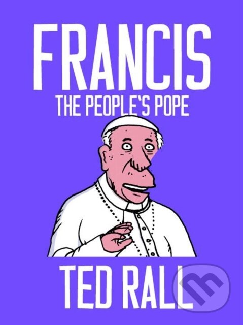 Kniha: Francis, The People's Pope (Ted Rall). Seven Stories, 2018