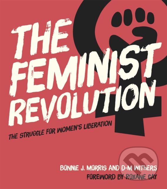 Kniha: The Feminist Revolution (Bonnie J. Morris a D. M. Withers). Virago, 2018