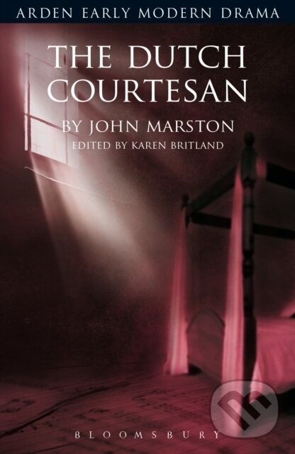 Kniha: The Dutch Courtesan (John Marston a Professor Karen Britland). , 2018