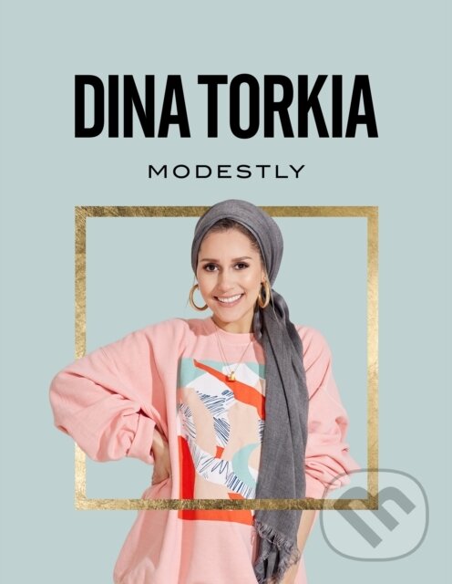 Kniha: Modestly (Dina Torkia). Ebury Publishing, 2018