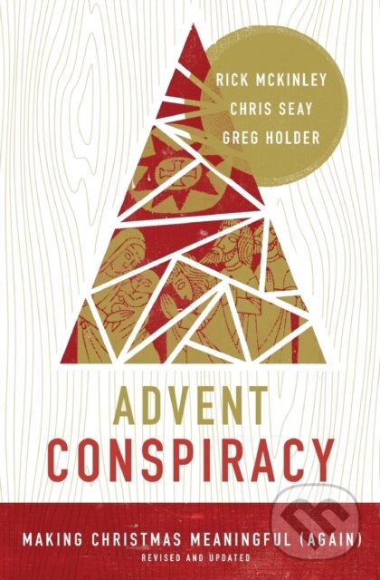 Kniha: Advent Conspiracy (Chris Seay, Rick McKinley a Greg Holder). Zondervan, 2018