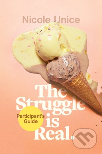 Kniha: The Struggle Is Real Participant's Guide (Nicole Unice). Tyndale House Publishers, 2018