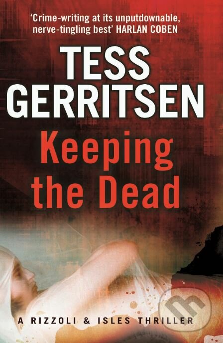 Kniha: Keeping the Dead (Tess Gerritsen). Bantam Press, 2009