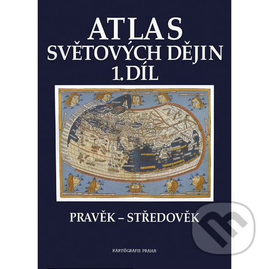 Atlas světových dějin - 1. díl / Pravěk – Středověk, Kartografie Praha