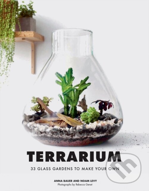 Kniha: Terrarium (Anna Bauer a Noan Levy). Chronicle Books, 2018