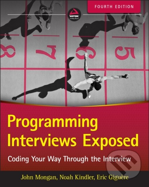 Kniha: Programming Interviews Exposed (Eric Giguere, Noah Suojanen Kindler a John Mongan). Wrox, 2018