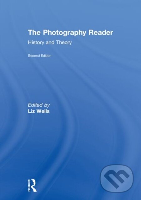 Kniha: The Photography Reader (Liz Wells). Routledge, 2018