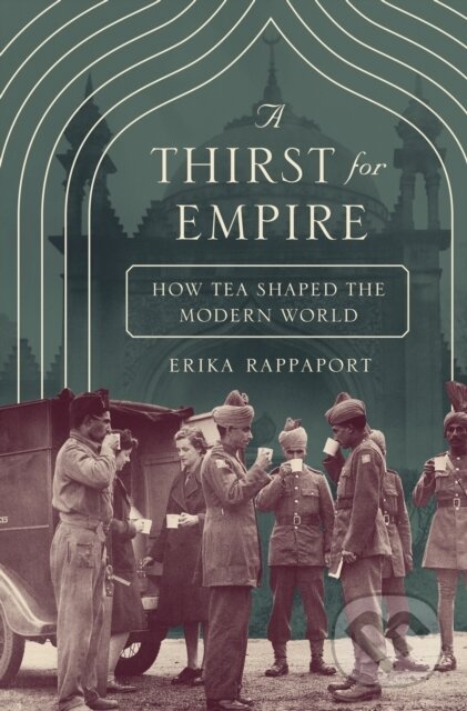 Kniha: A Thirst for Empire (Erika Rappaport). Princeton University Press, 2017
