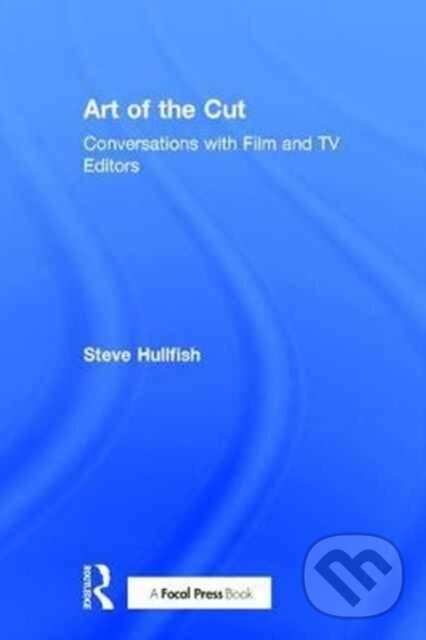 Kniha: Art of the Cut (Steve Hullfish). Routledge, 2017