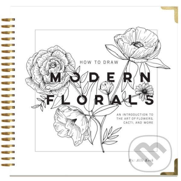Kniha: How To Draw Modern Florals (Alli Koch). Random House, 2017