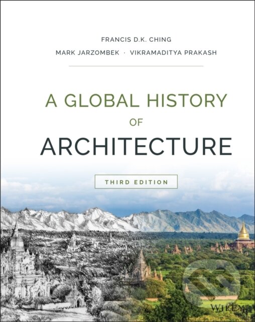 Kniha: A Global History of Architecture (Francis D. K. Ching, Vikramaditya Prakash a Mark M. Jarzombek). John Wiley & Sons, 2017
