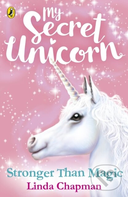 Kniha: My Secret Unicorn: Stronger Than Magic (Linda Chapman). Puffin Books, 2018