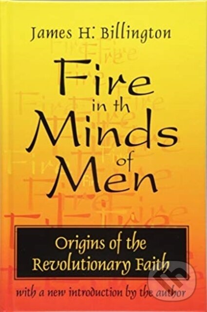 Kniha: Fire in the Minds of Men (James Billington). Routledge, 2018
