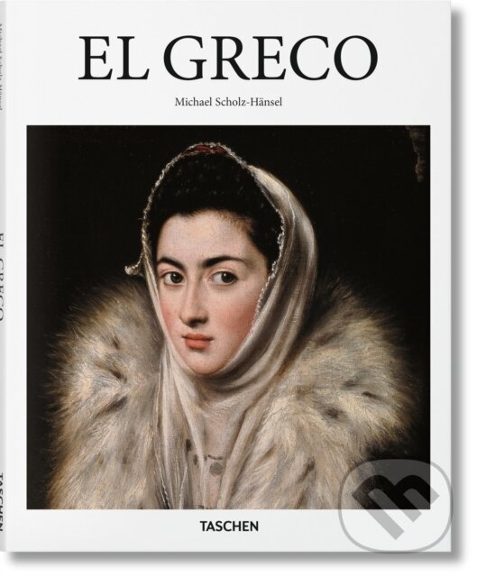 Kniha: El Greco (Michael Scholz-Hansel). Taschen, 2018