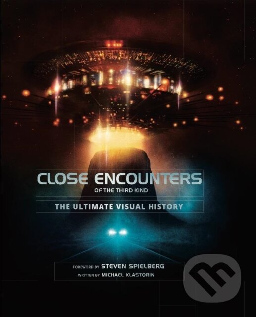 Kniha: Close Encounters of the Third Kind the Ultimate Visual History (Michael Klastorin). Titan Books, 2017