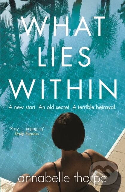 Kniha: What Lies Within (Annabelle Thorpe). Quercus, 2018