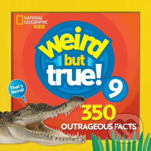 Kniha: Weird But True! 9 (National Geographic Kids). National Geographic Kids, 2018