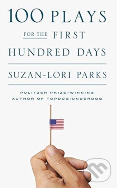Kniha: 100 Plays for the First Hundred Days (Susan-Lori Parks). Theatre Communications Group, 2018