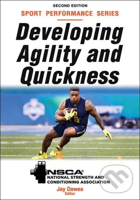 Kniha: Developing Agility and Quickness (Dawes a Jay NSCA -National Strength & Conditioning Association). Human Kinetics, 2019