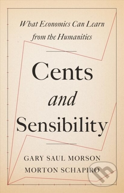 Kniha: Cents and Sensibility (Gary Saul Morson a Morton Schapiro). Princeton University Press, 2018