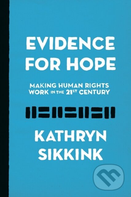 Kniha: Evidence for Hope (Kathryn Sikkink). Princeton University Press, 2019